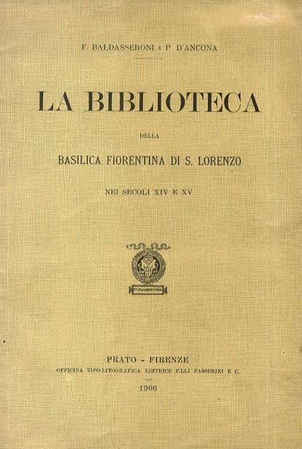 La biblioteca della Basilica fiorentina di S. Lorenzo nei secoli XIV e XV - Francesco Baldasseroni - copertina