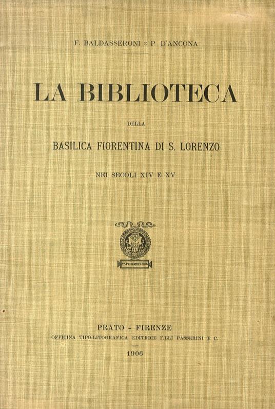La biblioteca della Basilica fiorentina di S. Lorenzo nei secoli XIV e XV - Francesco Baldasseroni - copertina