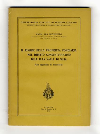 Il regime della proprietà fondiaria nel diritto consuetudinario della alta Valle di Susa - Maria Ada Benedetto - copertina