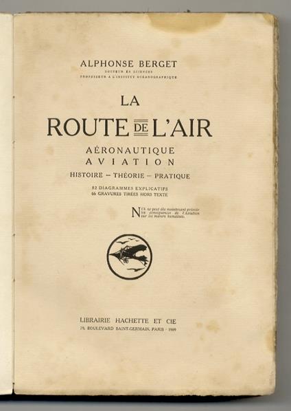 La route de l'air. Aéronautique.Aviation. Histoire. Théorie. Pratique. 82 digrammes explicatifs, 66 gravures tirèes hors texte - Alphonse Berget - copertina