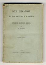 Dell'Educazione ne' suoi principii e rapporti colla istruzione secondaria classica