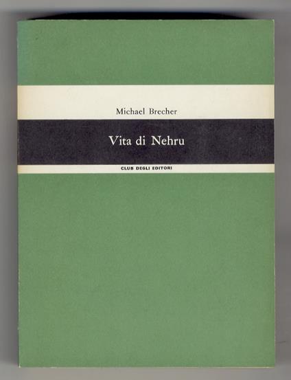 Vita di Nehru. Biografia politica. Traduzione di Corrado Pavolini - Michael Brecher - copertina