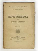 Del riscatto convenzionale nella compra-vendita. Studio