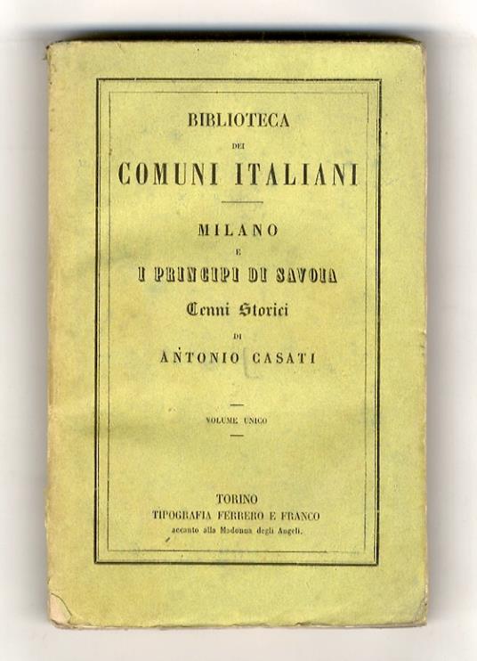 Milano e i Principi di Savoia. Cenni storici - Antonio Casati - copertina