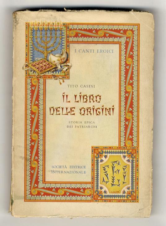 Il libro delle origini. Storia epica dei patriarchi. Seconda edizione del "Poema dei Patriarchi" - Tito Casini - copertina