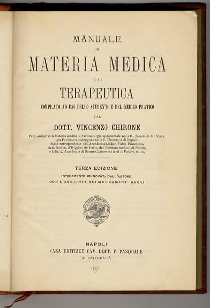 Manuale di materia medica e di terapeutica compilato ad uso dello studente e del medio pratico. [...] Terza edizione, interamente rinnovata dall'autore, con l'aggiunta dei medicamenti nuovi - Vincenzo Chirone - copertina