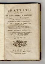 Trattato intorno le servitù civili e rustiche, secondo la dottrina più certa de' leggisti e specialmente del sig. conte e cavaliere Bartolommeo Cipolla veronese [...] Opera divisa in due parti [...] parte prima [- parte seconda]