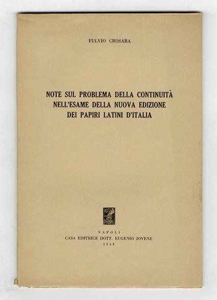 Note sul problema della continuità nell'esame della nuova edizione dei papiri d'Italia - Fulvio Crosara - copertina