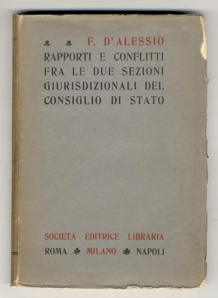 Rapporti e conflitti fra le due sezioni giurisdizionali del Consiglio di Stato - Francesco D'Alessio - copertina