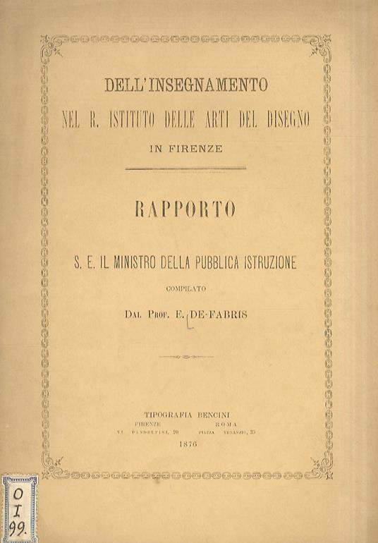 Dell'insegnamento nel R. Istituto della Arti del Disegno in Firenze. Rapporto a S.E. il Ministro della Pubblica Istruzione [...] - Emilio De Fabris - copertina
