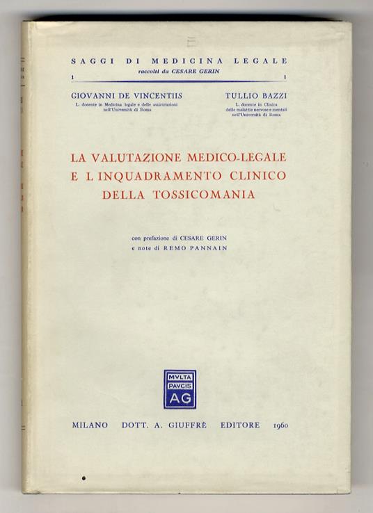 La valutazione medico-legale e l'inquadramento clinico della tossicomania. Con prefazione di Cesare Gerin e note di Remo Pannain - Giovanni De Vincentiis - copertina