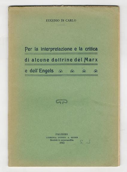 Per la interpretazione e la critica di alcune dottrine del Marx e dell'Engels - Eugenio Di Carlo - copertina