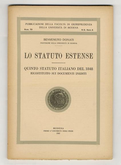 Lo Statuto estense. Quinto statuto italiano del 1848, ricostituito sui documenti inediti - Benvenuto Donati - copertina