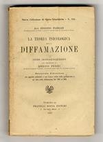 La teoria psicologica della diffamazione. Studio sociologico-giuridico. Con prefazione di Enrico Ferri. Seconda edizione con aggiunte polemiche e con l'esame critico della giurisprudenza sul dolo nella diffamazione dal 1893 al 1926