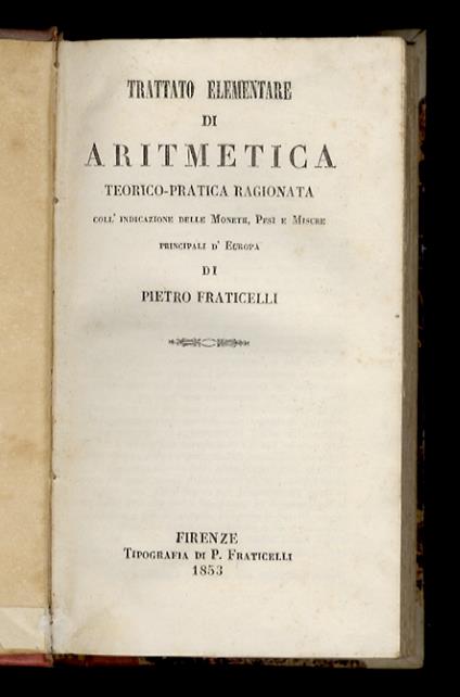 Trattato di Aritmetica teorico-pratica ragionata. Coll'indicazione di Monete, Pesi e Misure principali d'Europa - Pietro Fraticelli - copertina