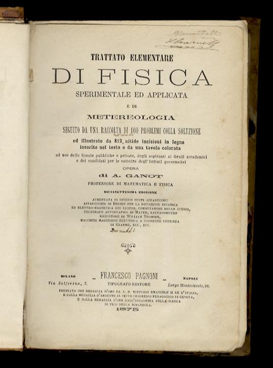 Trattato elementare di fisica sperimentale ed applicata e di meteorologia seguito da una raccolta di 100 problemi ed illustrato con 812 nitide incisioni in legno intercalate nel testo e da una tavola colorata. [...] Diciassettesima edizione aumentata - Adolphe Ganot - copertina