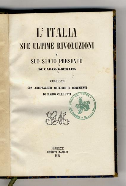 L' Italia, sue ultime rivoluzioni e suo stato presente (...) versione con annotazioni critiche e documenti di Mario Carletti - Charles Gouraud - copertina