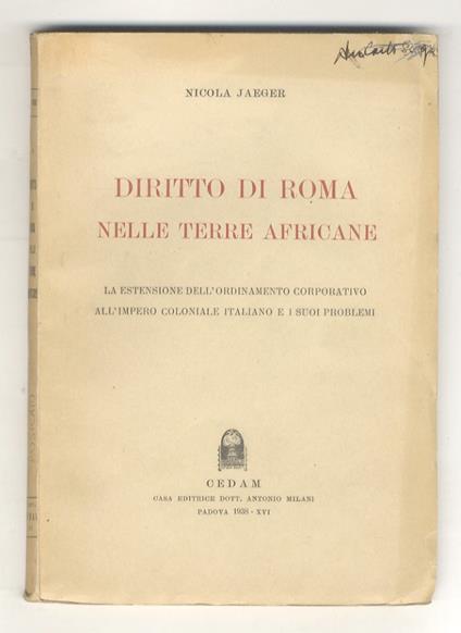 Diritto di Roma nelle terre africane. La estensione dell'ordinamento corporativo all'impero coloniale italiano e i suoi problemi - Nicola Jaeger - copertina