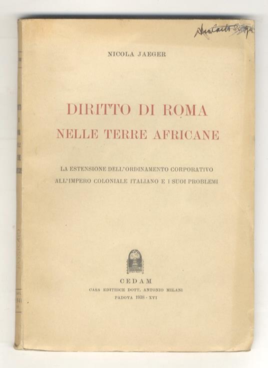Diritto di Roma nelle terre africane. La estensione dell'ordinamento corporativo all'impero coloniale italiano e i suoi problemi - Nicola Jaeger - copertina