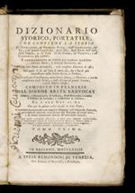Dizionario storico, portatile, che contiene la Storia de' Patriarchi, de' Principi Ebrei, degl'Imperatori, de' Re, e de' grandi Capitani degli Dei, degli Eroi dell'antichità Pagana, ec. de' Papi, de' SS. Padri, de' Vescovi, e de' Cardinali più celeb