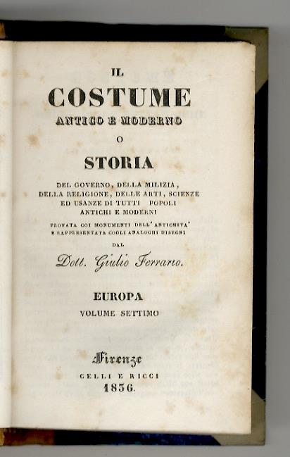 Il costume degli abitanti delle Isole Britanniche. Descritto dal professore Ambrogio Levati. [Segue:]. Il costume antico e moderno della Svezia, della Norvegia e della Danimarca [In:] Ferrario Giulio. Il costume antico e moderno [...] Europa. Volume - Ambrogio Levati - copertina