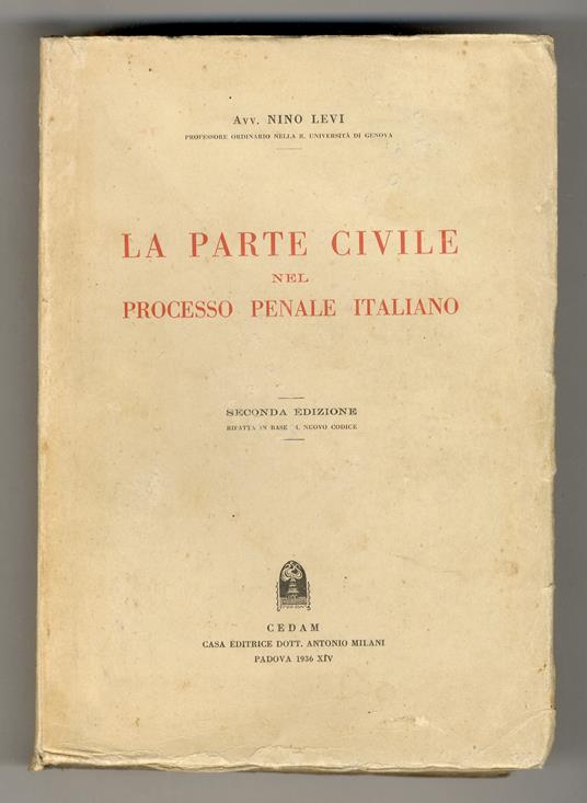 La parte civile nel processo penale italiano. Seconda edizione rifatta in base al nuovo codice - Nino Levi - copertina
