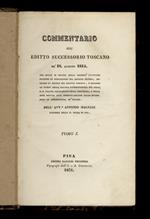 Commentario all'Editto successorio Toscano de' 18 agosto 1814. Nel quale si tratta delle eredità intestate secondo le disposizioni del diritto patrio, secondo le regole del diritto romano, e secondo le teorie della pratica giurisprudenza del foro, [e