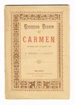Carmen. Dramma lirico in quattro atti. Tratto dalla novella di Prospero Mérimée. Musica di Giorgio Bizet