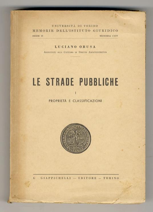 Le strade pubbliche. 1: Proprietà e classificazioni - Luciano Orusa - copertina