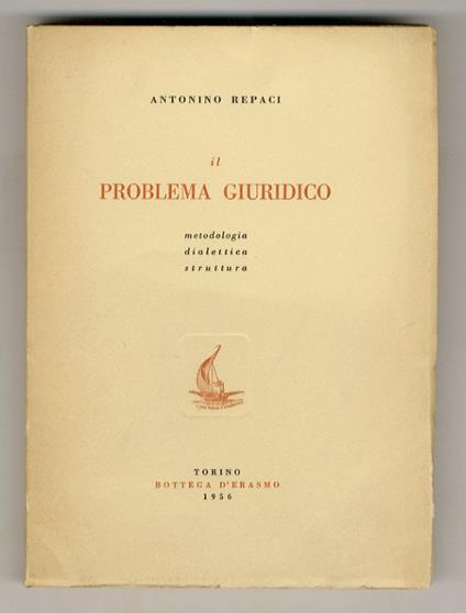 Il problema giuridico. Metodologia, dialettica, struttura - Antonino Repaci - copertina