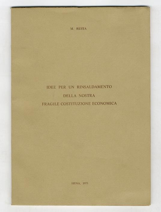 Idee per un rinsaldamento della nostra fragile costituzione economica - Manlio Resta - copertina
