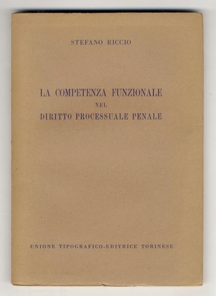 La competenza funzionale nel diritto processuale penale - Stefano Riccio - copertina