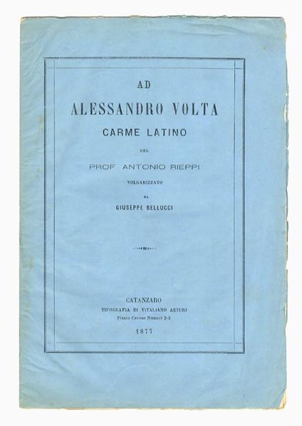 Ad Alessandro Volta. Carme latino. Volgarizzato da G. Bellucci - Antonio Rieppi - copertina