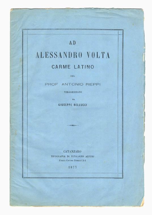 Ad Alessandro Volta. Carme latino. Volgarizzato da G. Bellucci - Antonio Rieppi - copertina