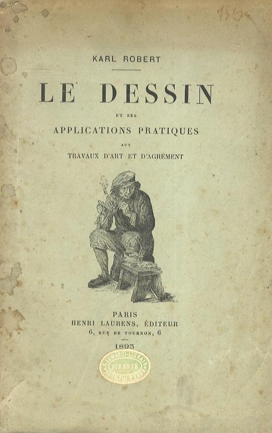 Le Dessin et ses applications pratiques aux travaux d'art et d'agrément - Karl Robert - copertina