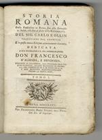 Storia Romana. Dalla Fondazione di Roma fino alla Battaglia di Azio, cioè fino al finire della Repubblica. Del Sig. Carlo Rollin. Traduzione dal Francese e in questa nuova Edizione accuratamente ricorretta. Dedicata a Sua Eccellenza il Sig. Commendat