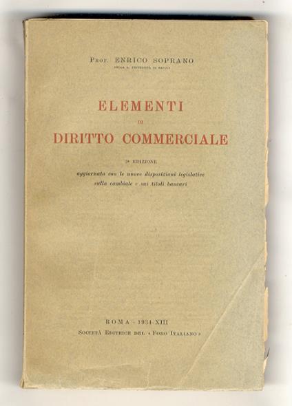 Elementi di diritto commerciale. 3a edizione aggiornata con le nuove disposizioni legislative sulla cambiale e sui titoli bancari - Enrico Soprano - copertina