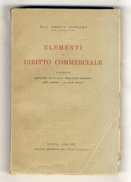 Elementi di diritto commerciale. 3a edizione aggiornata con le nuove disposizioni legislative sulla cambiale e sui titoli bancari - Enrico Soprano - copertina