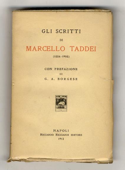 Gli scritti di Marcello Taddei (1884 - 1908). Con prefazione di G.A. Borgese - Marcello Taddei - copertina