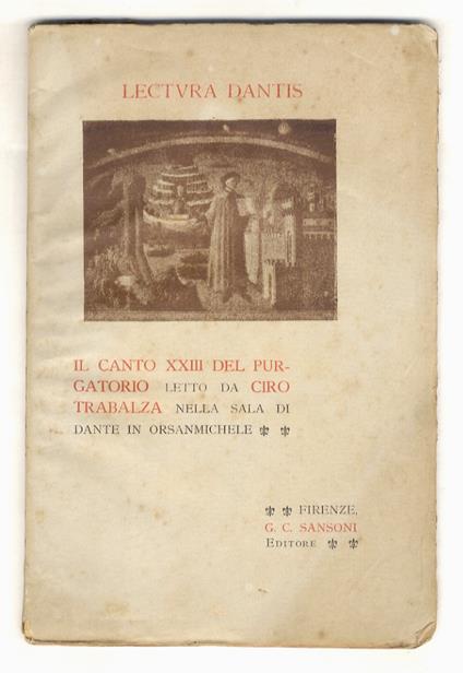 Il canto XXIII del Purgatorio letto da Ciro Trabalza nella sala di Dante in Orsanmichele - Ciro Trabalza - copertina