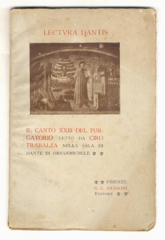 Il canto XXIII del Purgatorio letto da Ciro Trabalza nella sala di Dante in Orsanmichele - Ciro Trabalza - copertina