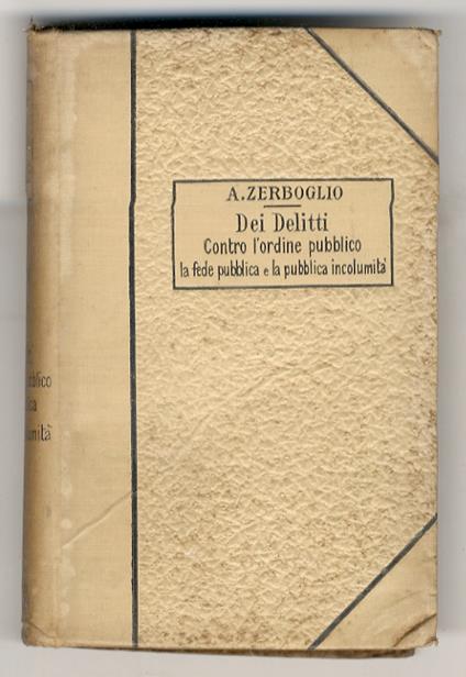 Delitti contro l'ordine pubblico, la fede pubblica e la pubblica incolumità - Adolfo Zerboglio - copertina