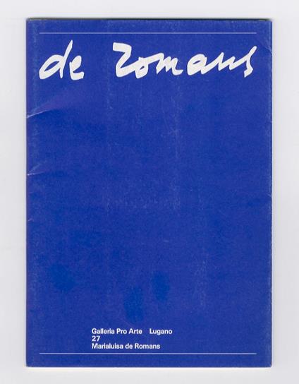 Marialuisa de Romans. Pitture - disegni - inchiostri su carta - acqueforti. (Testo critico: Giuseppe Curonici) - copertina