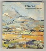 Cézanne: les dernières années (1895 - 1906)