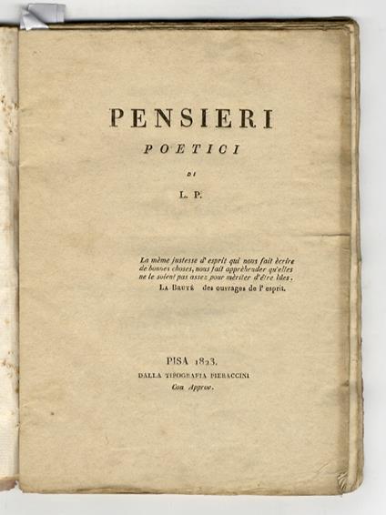 Pensieri poetici, di L.P. Pisa, Tip. Pieraccini, 1823. (Segue:) Novella romantica, col testo originale inglese, posta in versi italiani sopra traduzione letterale, e Poesie diverse, di L.P. Seconda edizione. Bologna, Tip. Marsigli, 1823. (Segue:) Imp - copertina