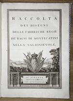 Raccolta dei disegni delle fabbriche regie de' bagni di Montecatini nella Valdinievole