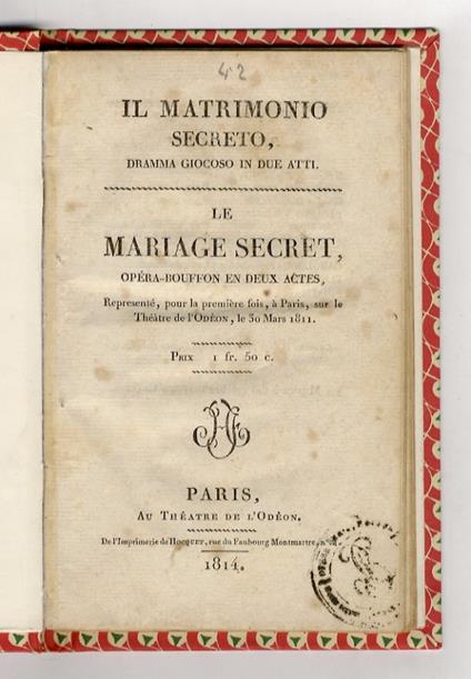 Il matrimonio segreto, dramma giocoso in due atti - Le mariage secret opéra-bouffon en deux actes. Representé pour la prmière fois, à Paris, sur le Théâtre de l'Odéon, le 30 Mars 1811 - copertina