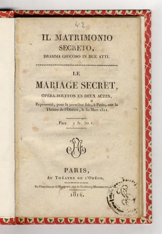 Il matrimonio segreto, dramma giocoso in due atti - Le mariage secret opéra-bouffon en deux actes. Representé pour la prmière fois, à Paris, sur le Théâtre de l'Odéon, le 30 Mars 1811 - copertina