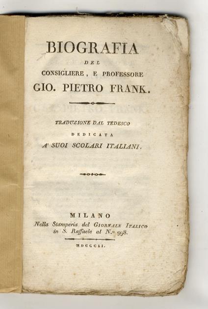 Biografa del consigliere, e professore Gio. Pietro Frank. Traduzione dal tedesco dedicata a' suoi scolari italiani - copertina