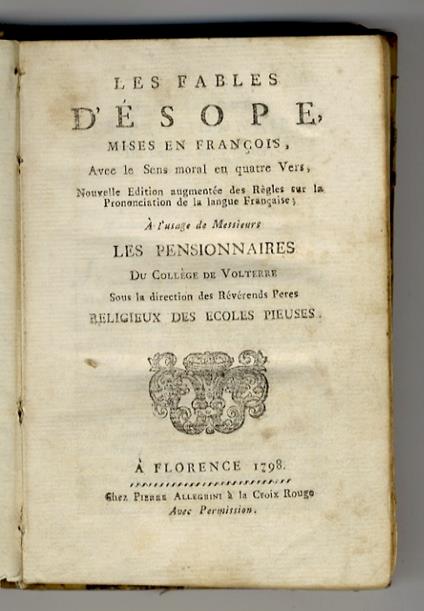 Les fables d'Èsope mises en francois, avec le sens moral en quatre vers, nouvelle edition augmentée des règles sur la prononciation de la langue française à l'usage de messieurs les pensionnaires du Collège de Volterre [...] - copertina